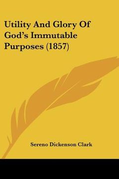 portada utility and glory of god's immutable purposes (1857) (en Inglés)