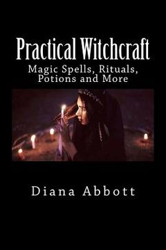 portada Practical Witchcraft: Magic Spells, Rituals, Potions and More (en Inglés)