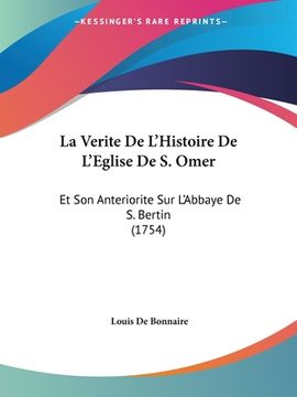 portada La Verite De L'Histoire De L'Eglise De S. Omer: Et Son Anteriorite Sur L'Abbaye De S. Bertin (1754) (in French)