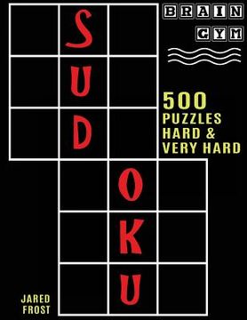 portada 500 Sudoku Puzzles, Hard and Very Hard: Brain Gym Series Book (en Inglés)
