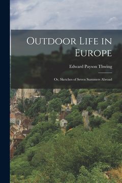 portada Outdoor Life in Europe: or, Sketches of Seven Summers Abroad (en Inglés)