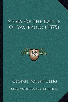 portada story of the battle of waterloo (1875) (en Inglés)