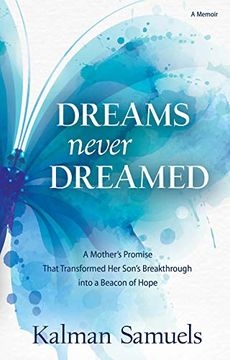 portada Dreams Never Dreamed: A Mother'S Promise That Transformed her Son'S Breakthrough Into a Beacon of Hope (in English)