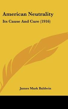 portada american neutrality: its cause and cure (1916)