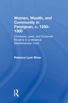 portada Women, Wealth, and Community in Perpignan, c. 1250–1300 (in English)