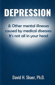 portada Depression & Other mental illnesses caused by medical diseases: It's not all in your head (en Inglés)