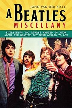 portada A Beatles Miscellany: Everything you always wanted to know about the Beatles but were afraid to ask