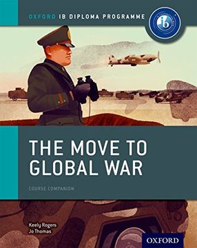 portada Oxford ib Diploma Programme: Ib Course Book: History. The Move to Global War. Per le Scuole Superiori. Con Espansione Online (en Inglés)