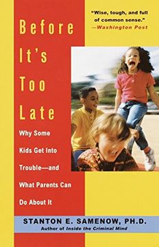 portada Before It's too Late: Why Some Kids get Into Trouble--And What Parents can do About it 