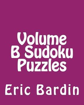 portada Volume B Sudoku Puzzles: Fun, Large Print Sudoku Puzzles (en Inglés)