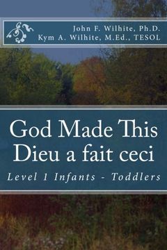 portada God Made This / Dieu a fait ceci: Level 1 Infants - Toddlers (Bilingual Books for Children) (Volume 5)
