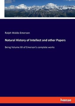 portada Natural History of Intellect and other Papers: Being Volume XII of Emerson's complete works (in English)