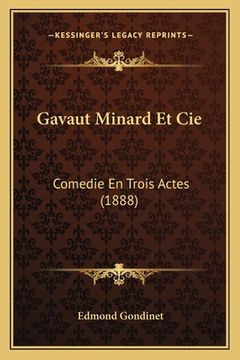 portada Gavaut Minard Et Cie: Comedie En Trois Actes (1888) (en Francés)