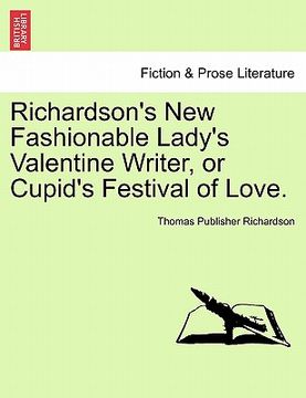 portada richardson's new fashionable lady's valentine writer, or cupid's festival of love. (in English)