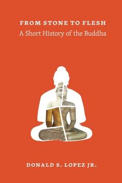 portada From Stone to Flesh: A Short History of the Buddha (Buddhism and Modernity)