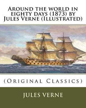 portada Around the world in eighty days (1873) by Jules Verne (Illustrated): (Original Classics) (in English)