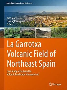 portada La Garrotxa Volcanic Field of Northeast Spain: Case Study of Sustainable Volcanic Landscape Management (Geoheritage, Geoparks and Geotourism)