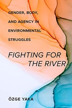 portada Fighting for the River: Gender, Body, and Agency in Environmental Struggles (en Inglés)