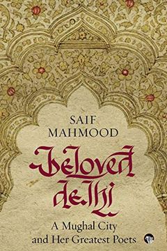 portada Beloved Delhi: A Mughal City and her Greatest Poets 