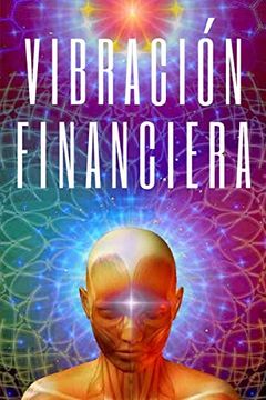 portada Vibracion Financiera: Atrae la Riqueza con la Frecuencia de tu Mente (in Spanish)