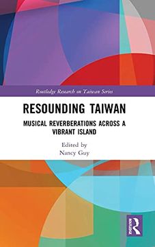 portada Resounding Taiwan: Musical Reverberations Across a Vibrant Island (Routledge Research on Taiwan Series) (in English)
