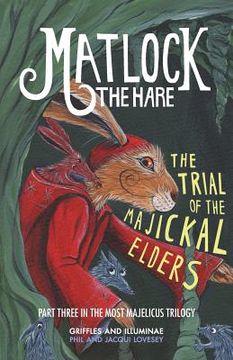 portada Matlock the Hare: The Trial of the Majickal Elders (en Inglés)