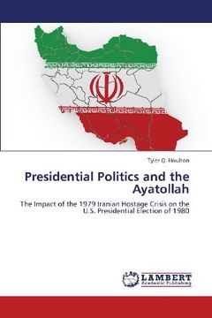 portada Presidential Politics and the Ayatollah