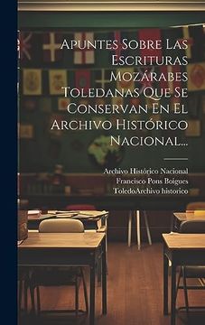 portada Apuntes Sobre las Escrituras Mozárabes Toledanas que se Conservan en el Archivo Histórico Nacional. (in Spanish)