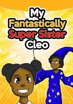 portada My Fantastically Super Sister Cleo (en Inglés)