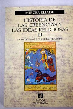 portada Historia de las creencias y las ideas religiosas, volumen III: De Mahoma a la era del las reformas