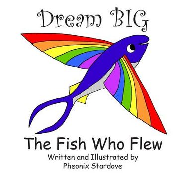 portada The Fish Who Flew: Dream BIG (en Inglés)