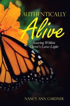 portada Authentically Alive: Soaring Within Christ's Love-Light (in English)