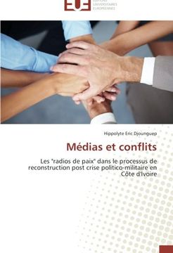 portada Médias et conflits: Les "radios de paix" dans le processus de reconstruction post crise politico-militaire en Côte d'Ivoire