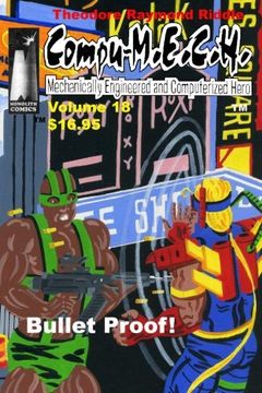portada Compu-M.E.C.H., Mechanically Engineered and Computerized Hero, Volume 18: Bullet Proof!