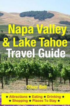 portada Napa Valley & Lake Tahoe Travel Guide: Attractions, Eating, Drinking, Shopping & Places To Stay (en Inglés)