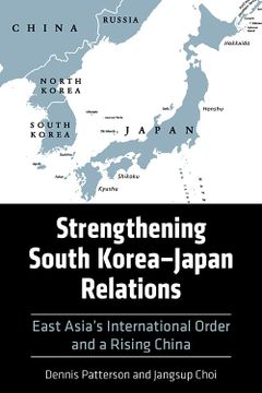 portada Strengthening South Korea–Japan Relations: East Asia's International Order and a Rising China (Asia in the new Millennium) (en Inglés)