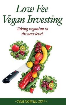 portada Low Fee Vegan Investing: Taking veganism to the next level (en Inglés)