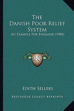 portada the danish poor relief system: an example for england (1904) (en Inglés)