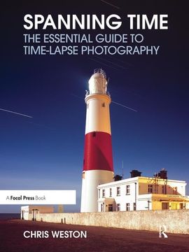 portada Spanning Time: The Essential Guide to Time-Lapse Photography (en Inglés)