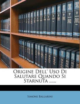 portada Origine Dell' USO Di Salutare Quando Si Starnuta ...... (en Italiano)