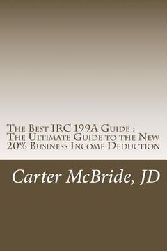 portada The Best IRC 199A Guide: The New 20% Business Income Tax Deduction (en Inglés)