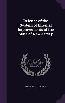 portada Defence of the System of Internal Improvements of the State of New Jersey (in English)