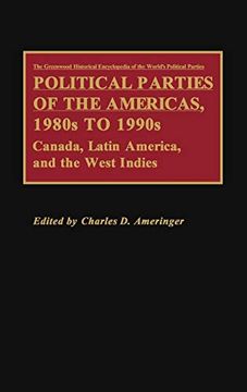 portada Political Parties of the Americas, 1980S to 1990S: Canada, Latin America, and the West Indies (en Inglés)