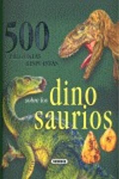 portada 500 Preguntas Y Respuestas Sobre Los Dinosaurios (in Spanish)