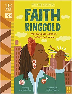 portada The the met Faith Ringgold: Narrating the World in Pattern and Colour (What the Artist Saw) (en Inglés)