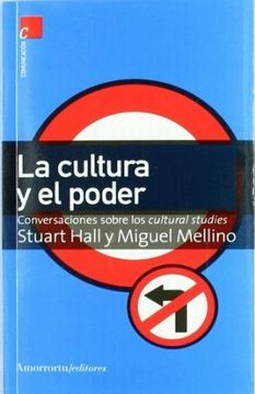 portada La Cultura y el Poder. Conversaciones Sobre los Cultural Studies (in Spanish)