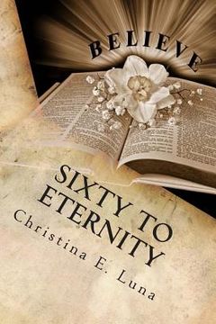 portada Sixty to Eternity: A 60 Day Bible Overview (Devotional) (en Inglés)
