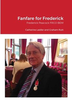 portada Fanfare for Frederick: Frederick Peacock FRCO BEM (in English)
