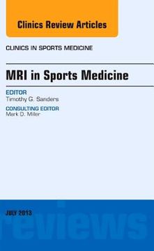 MRI in Sports Medicine, an Issue of Clinics in Sports Medicine: Volume 32-3 (en Inglés)