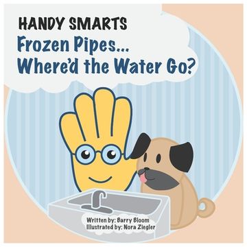 portada Handy Smarts: Frozen Pipes... Where'd the Water Go? (en Inglés)